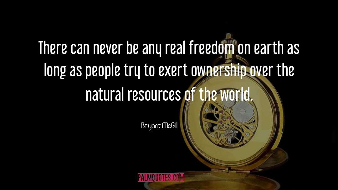 Natural Resources quotes by Bryant McGill