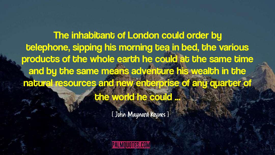 Natural Resources Short quotes by John Maynard Keynes