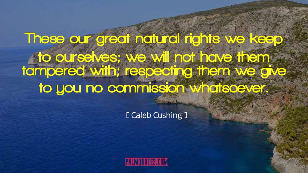 Natural Rights quotes by Caleb Cushing