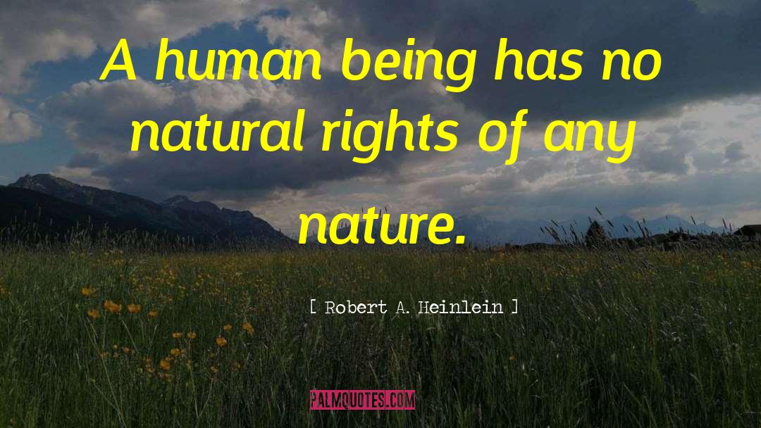Natural Rights quotes by Robert A. Heinlein