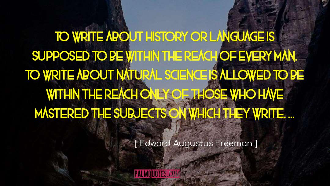 Natural Science quotes by Edward Augustus Freeman