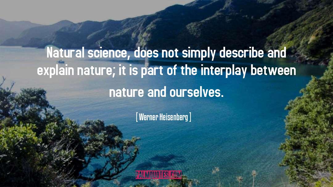 Natural Science quotes by Werner Heisenberg