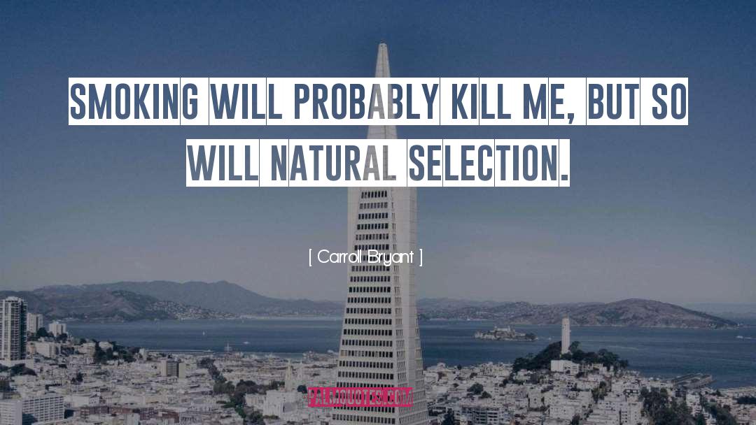 Natural Selection quotes by Carroll Bryant