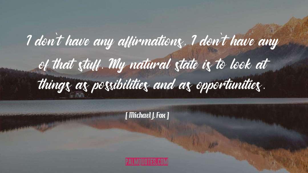 Natural State quotes by Michael J. Fox