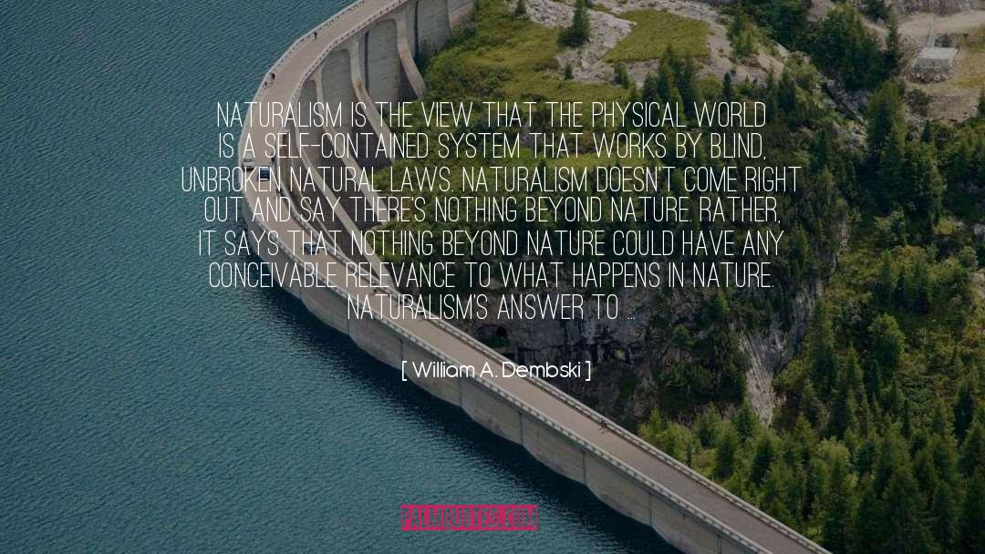 Naturalism quotes by William A. Dembski