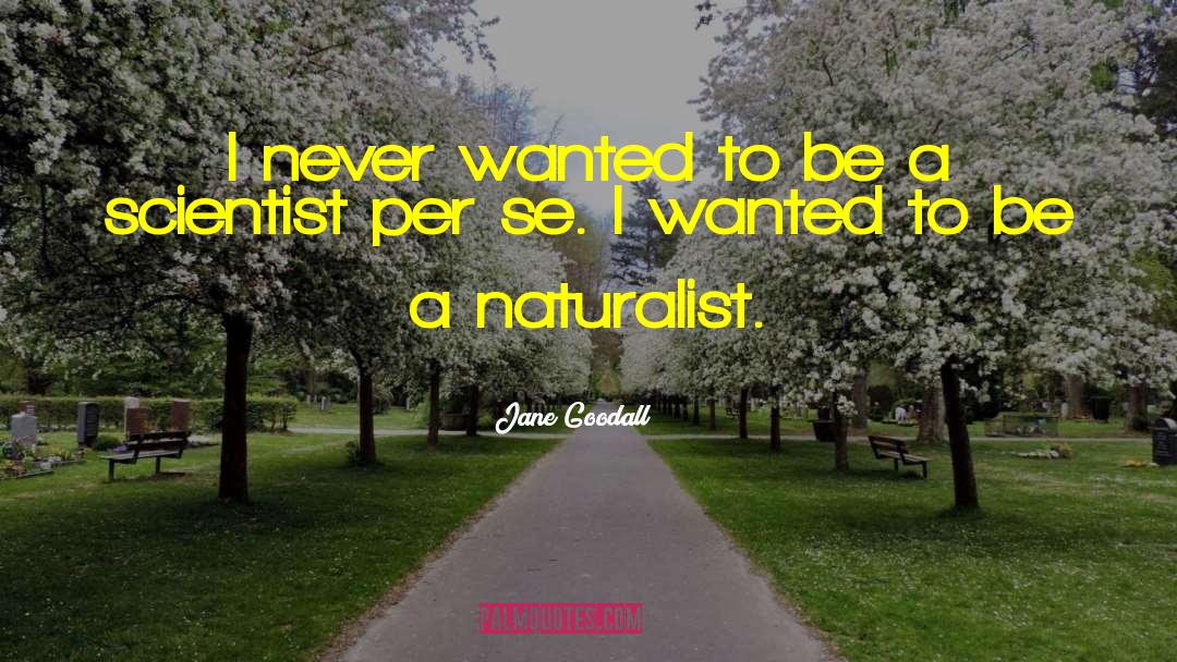 Naturalist quotes by Jane Goodall