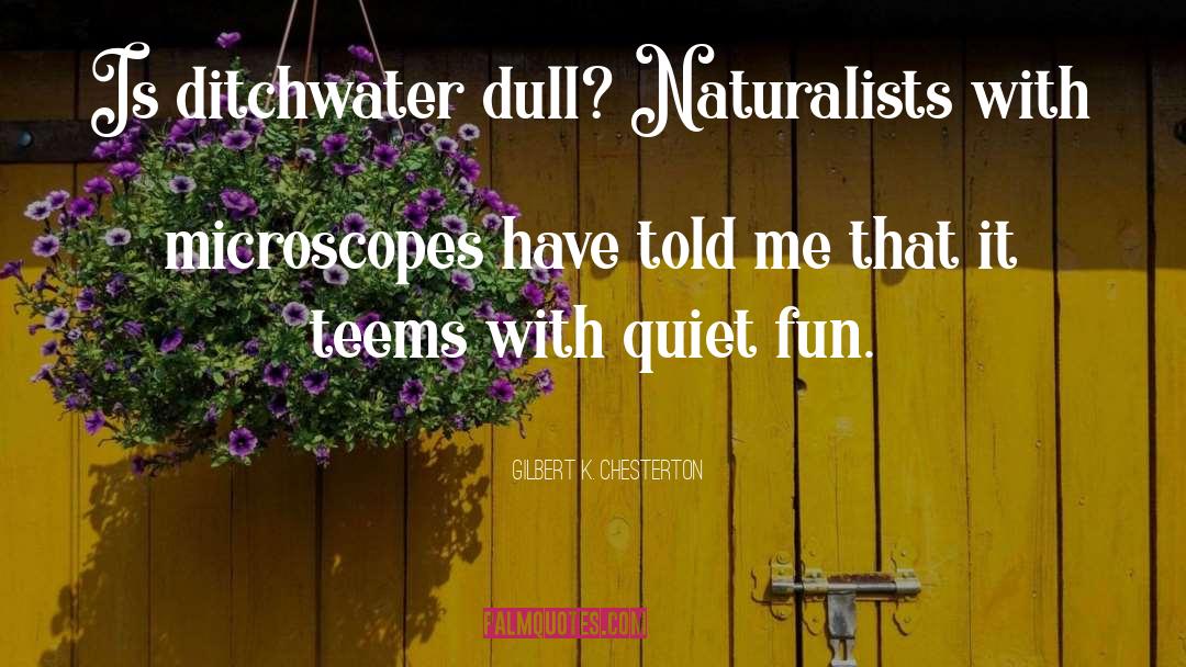 Naturalist quotes by Gilbert K. Chesterton