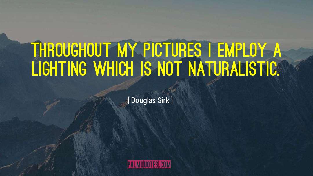 Naturalistic quotes by Douglas Sirk