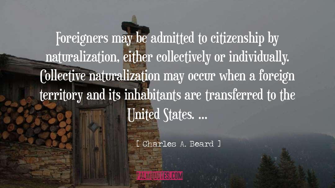 Naturalization quotes by Charles A. Beard