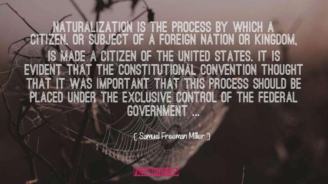 Naturalization quotes by Samuel Freeman Miller