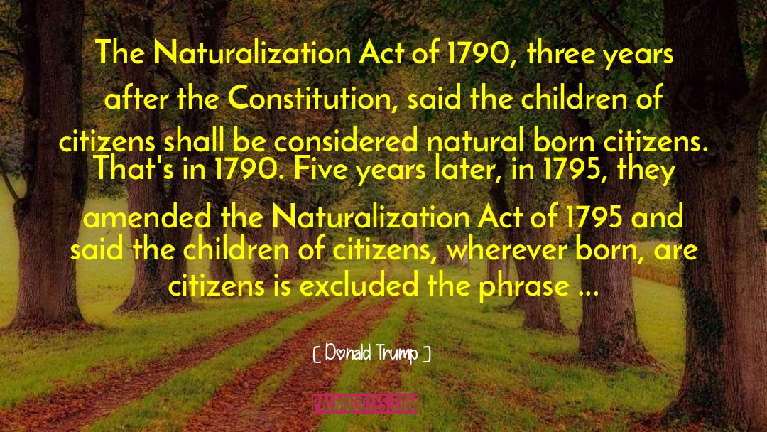 Naturalization quotes by Donald Trump