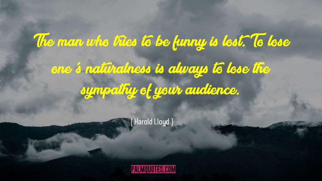 Naturalness quotes by Harold Lloyd