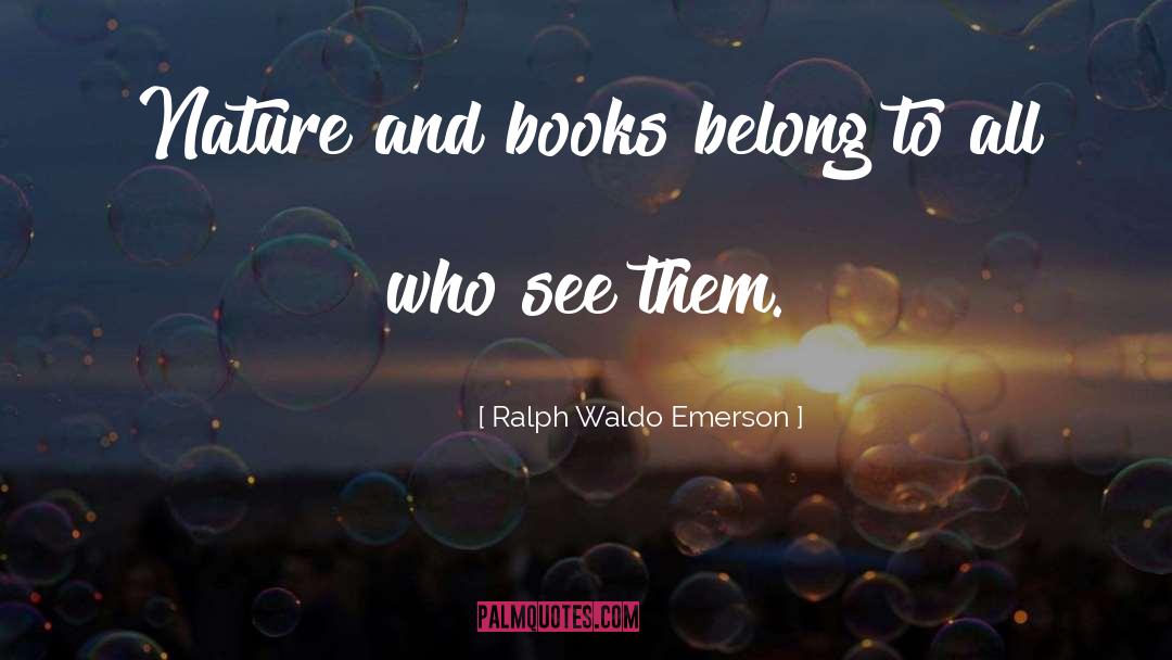 Nature Books quotes by Ralph Waldo Emerson