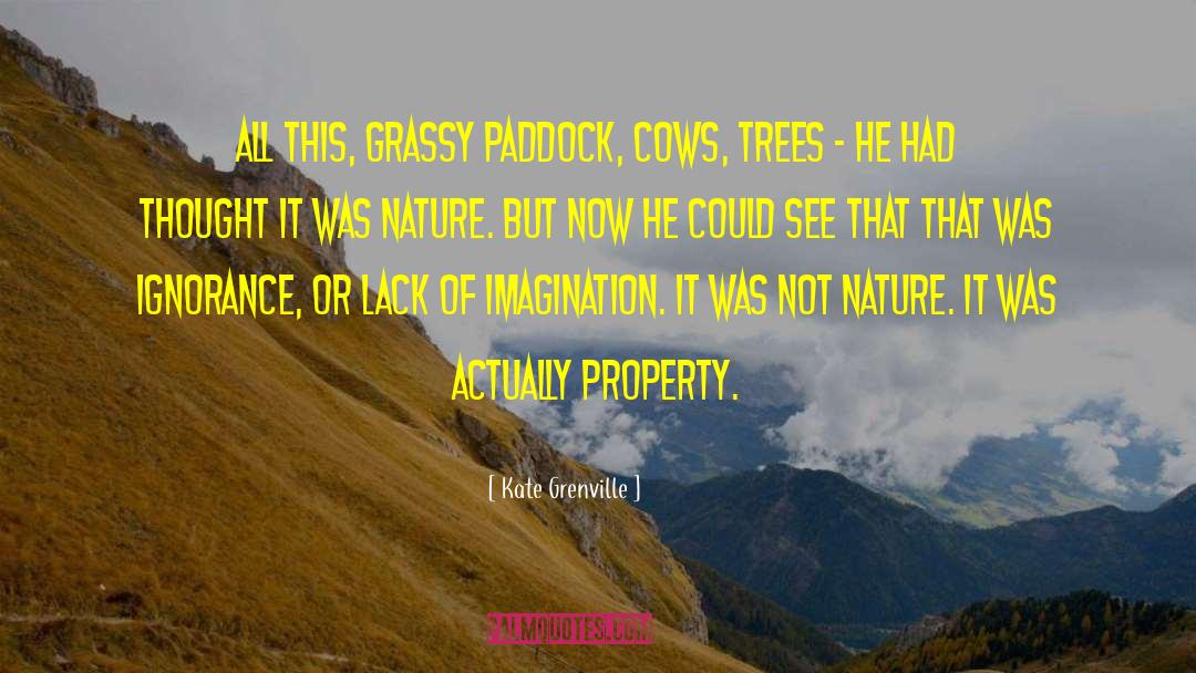 Nature Country Property quotes by Kate Grenville