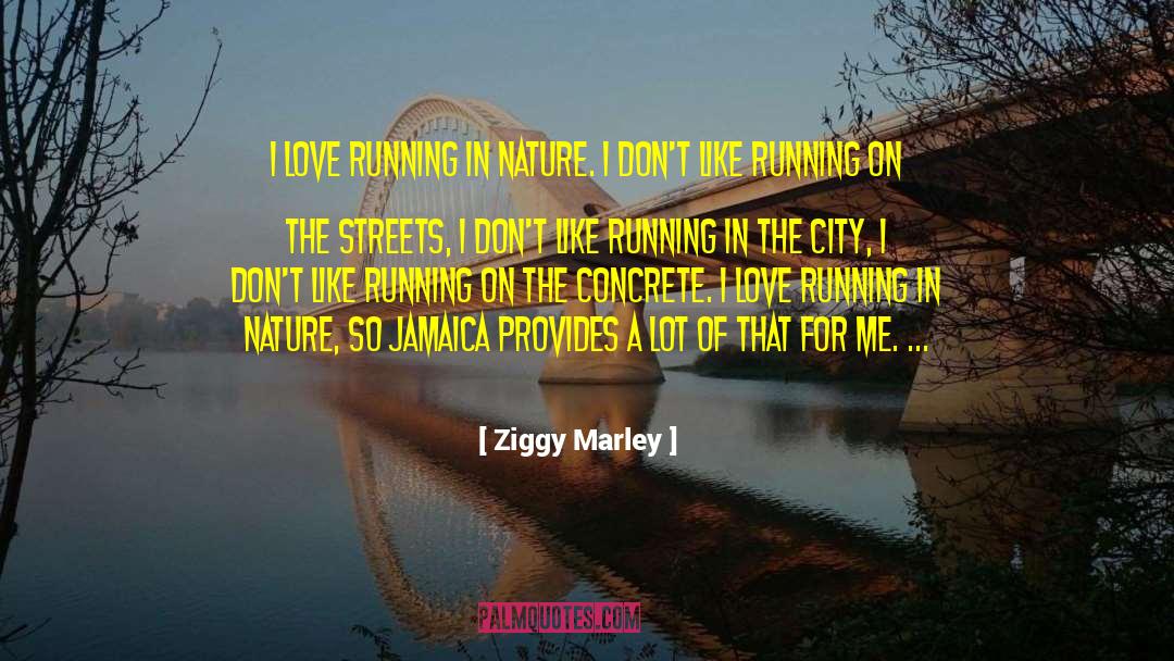 Nature Habitats quotes by Ziggy Marley
