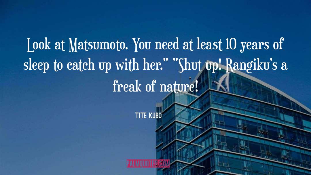 Nature Hater quotes by Tite Kubo