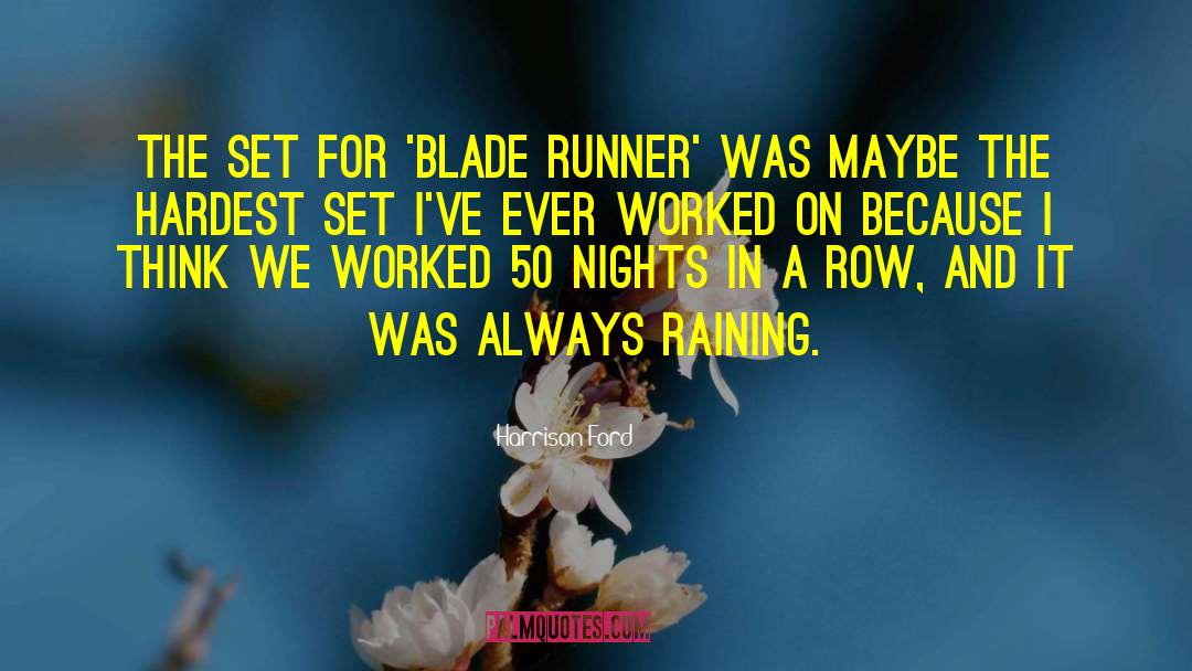 Nature In Blade Runner quotes by Harrison Ford