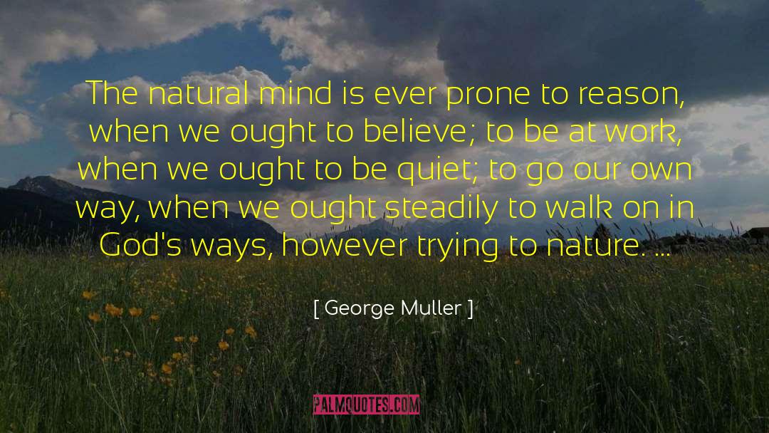 Nature Is Gods Gift quotes by George Muller