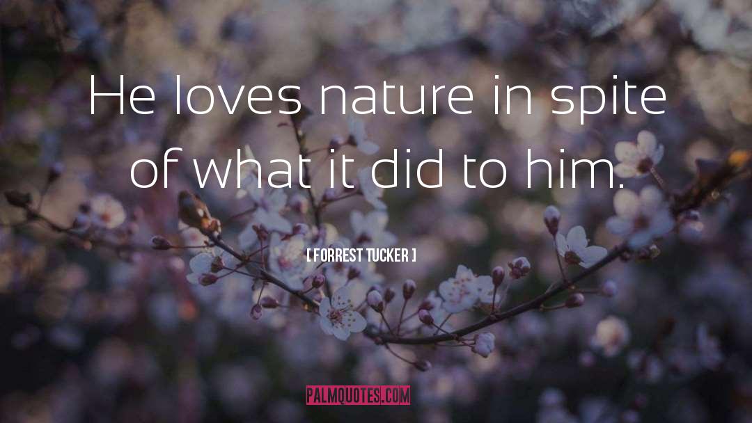 Nature Love quotes by Forrest Tucker
