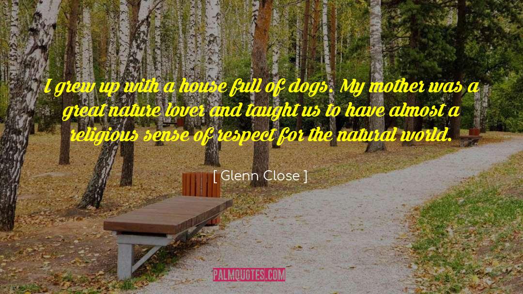 Nature Lover quotes by Glenn Close