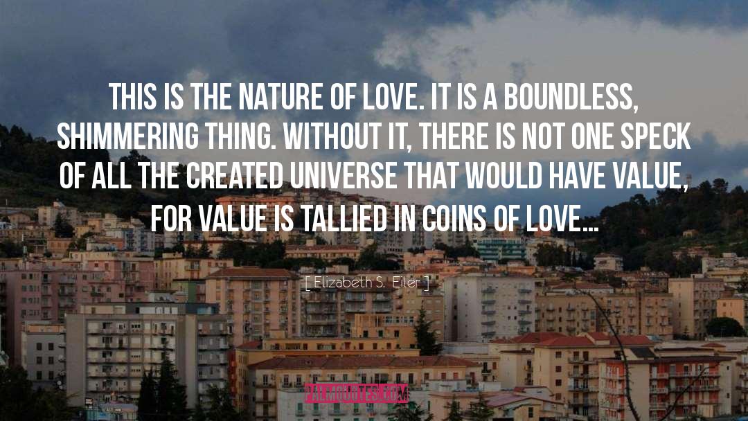 Nature Of Love quotes by Elizabeth S.  Eiler