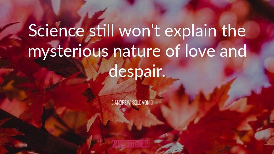 Nature Of Love quotes by Andrew Solomon
