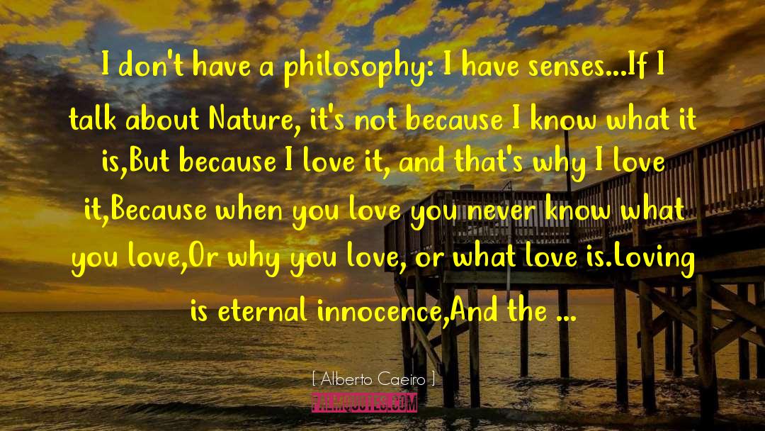 Nature Of Love quotes by Alberto Caeiro