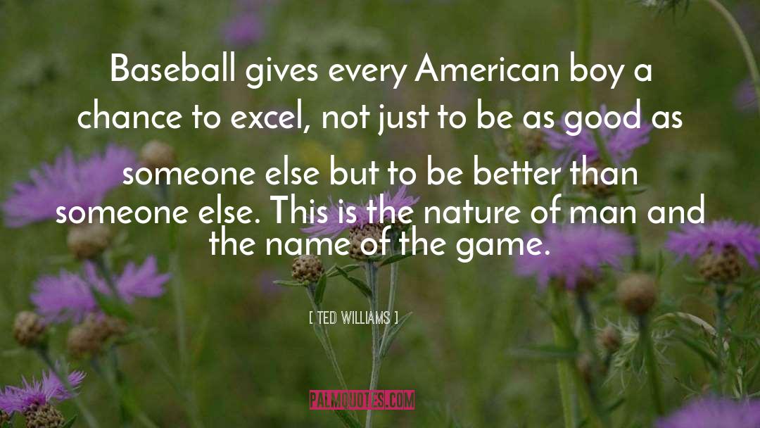 Nature Of Man quotes by Ted Williams