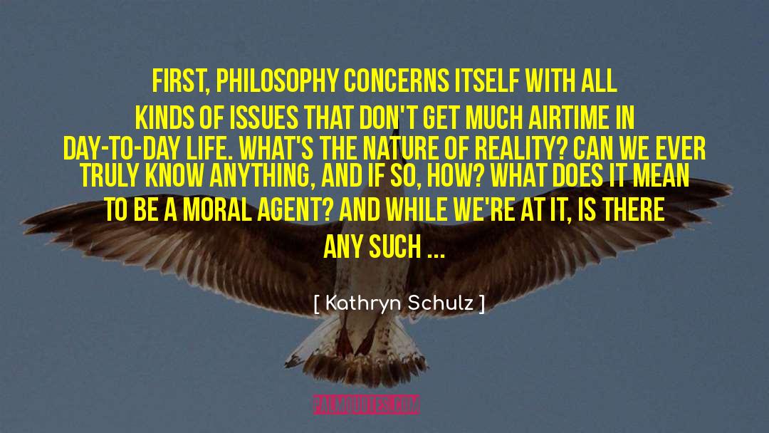 Nature Of Reality quotes by Kathryn Schulz