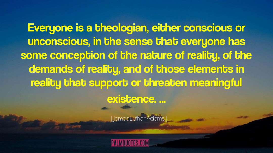 Nature Of Reality quotes by James Luther Adams