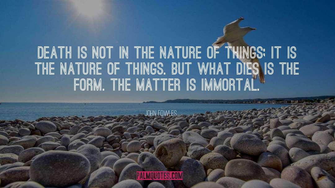 Nature Of Things quotes by John Fowles