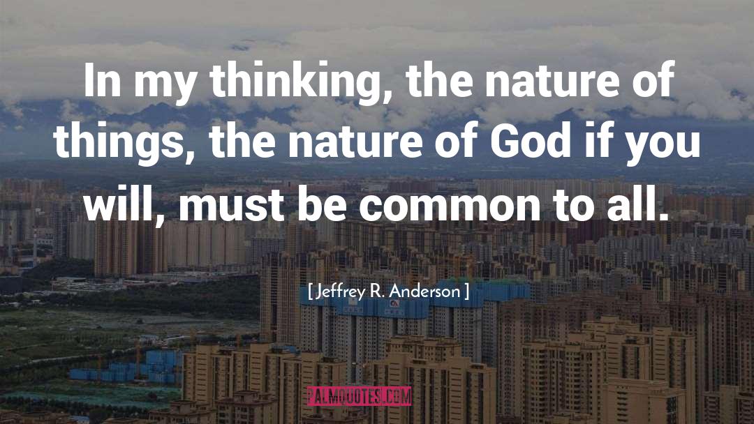 Nature Of Things quotes by Jeffrey R. Anderson