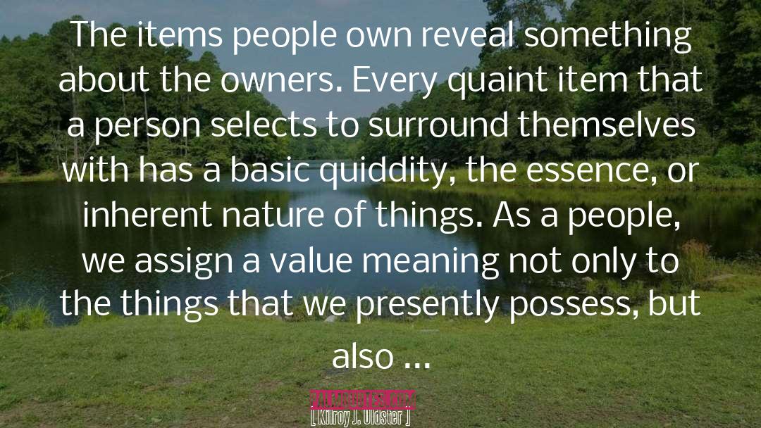 Nature Of Things quotes by Kilroy J. Oldster