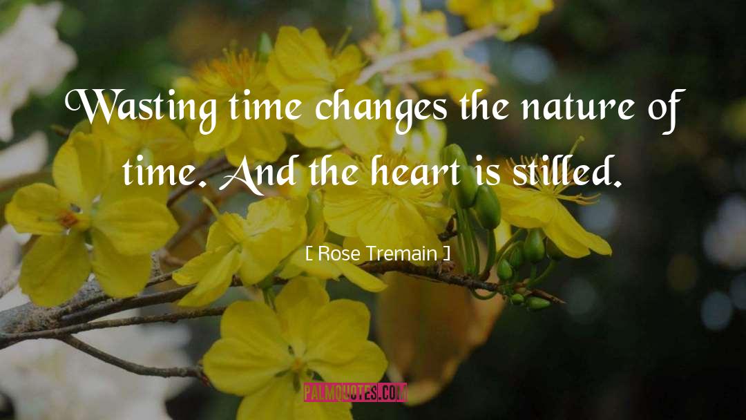 Nature Of Time quotes by Rose Tremain