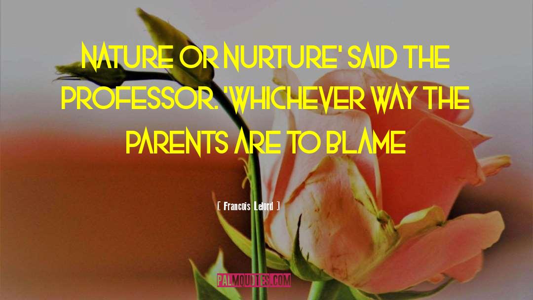 Nature Or Nurture quotes by Francois Lelord