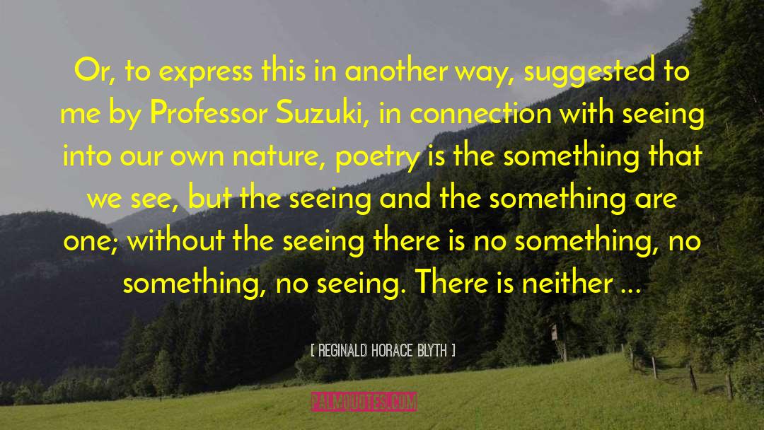 Nature Poetry quotes by Reginald Horace Blyth