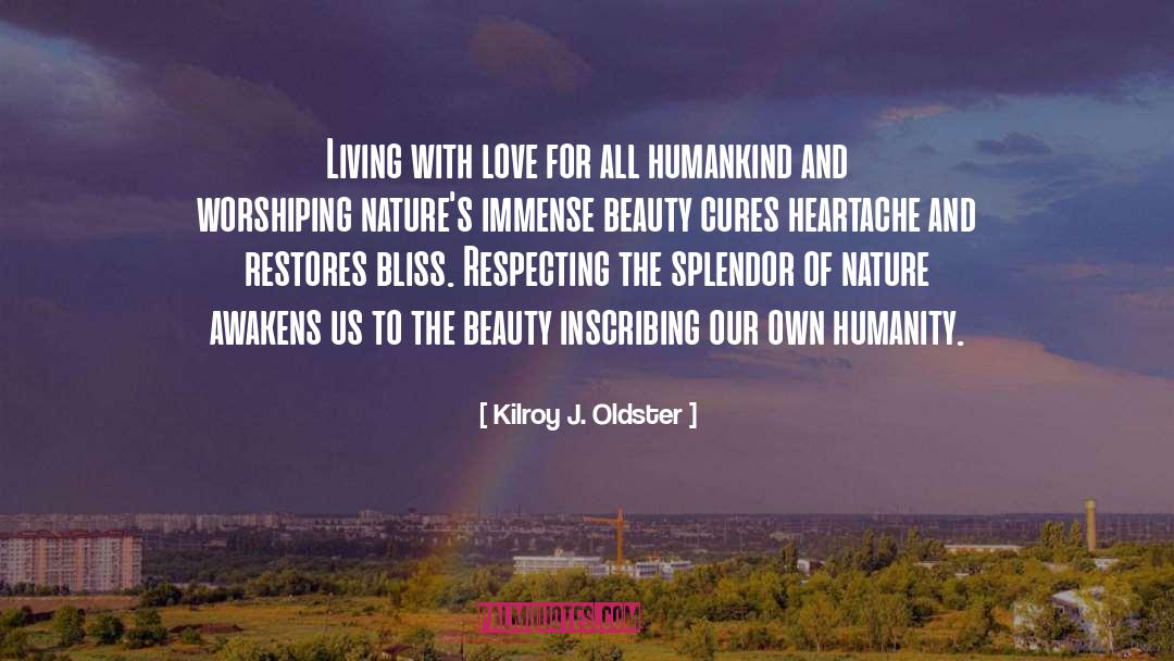 Nature S Beauty quotes by Kilroy J. Oldster