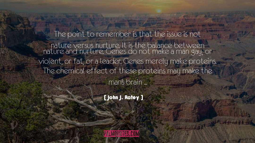 Nature Versus Nurture quotes by John J. Ratey