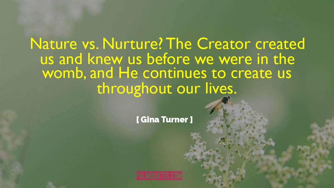 Nature Vs Nurture quotes by Gina Turner