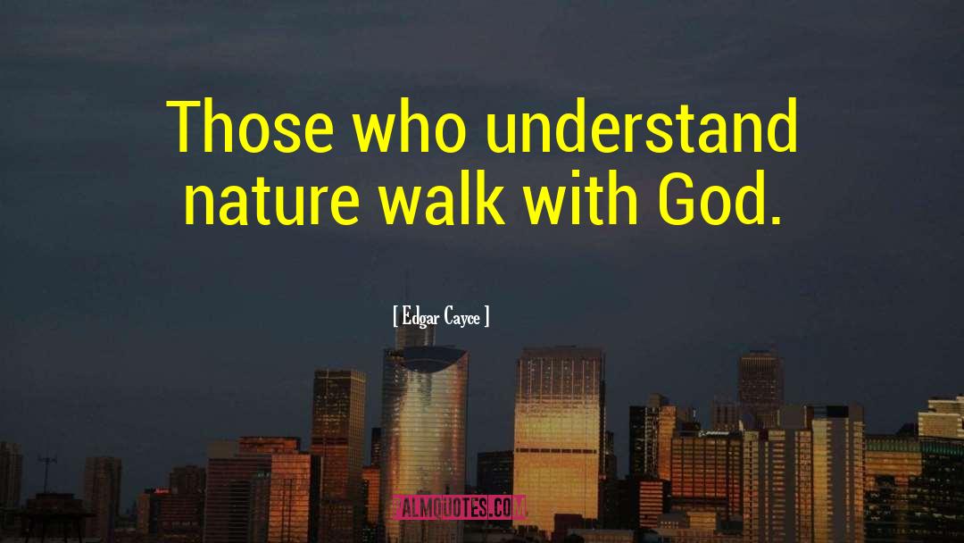 Nature Walk quotes by Edgar Cayce