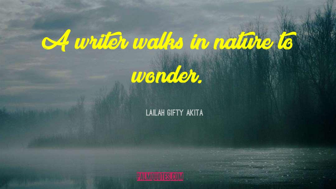 Nature Writer quotes by Lailah Gifty Akita