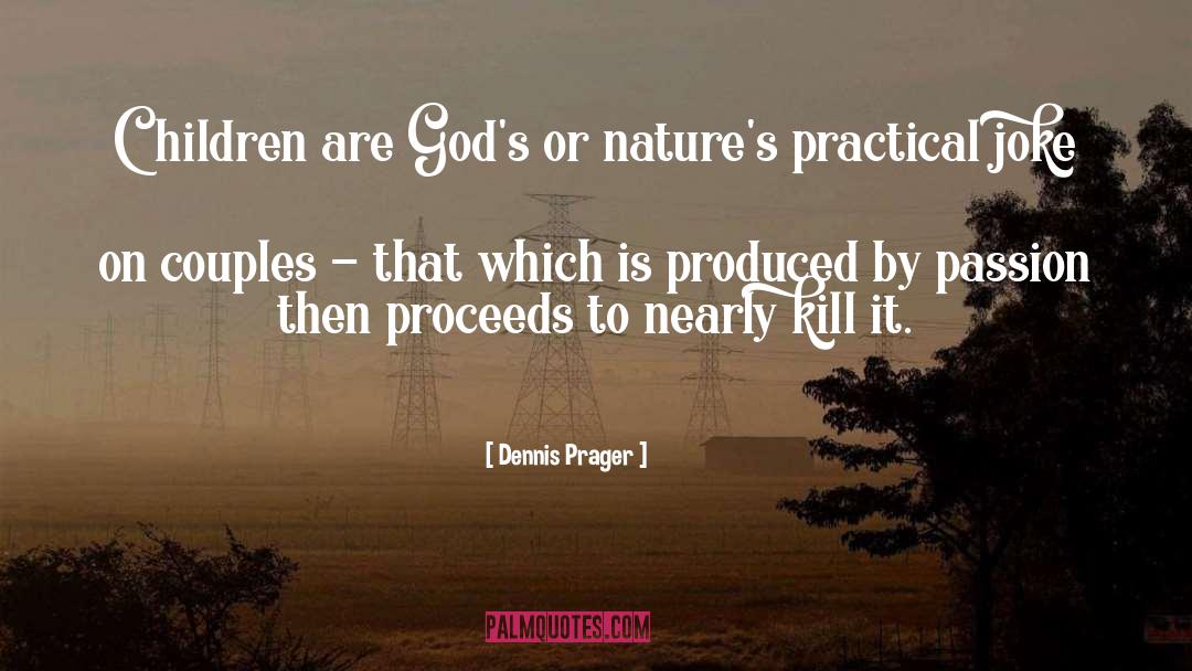 Natures quotes by Dennis Prager