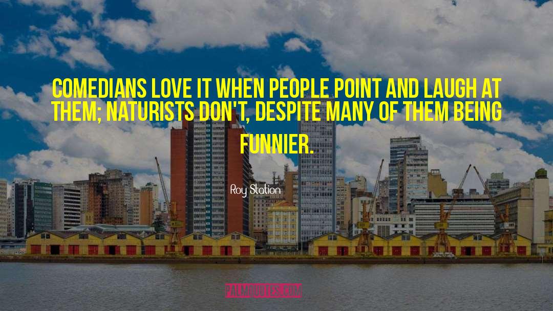 Naturists quotes by Roy Station