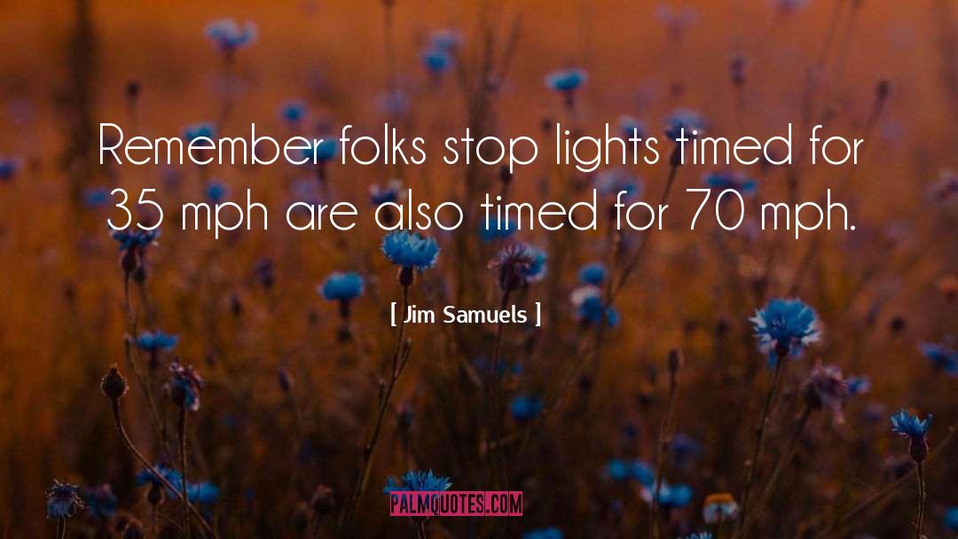 Naughts To Mph quotes by Jim Samuels