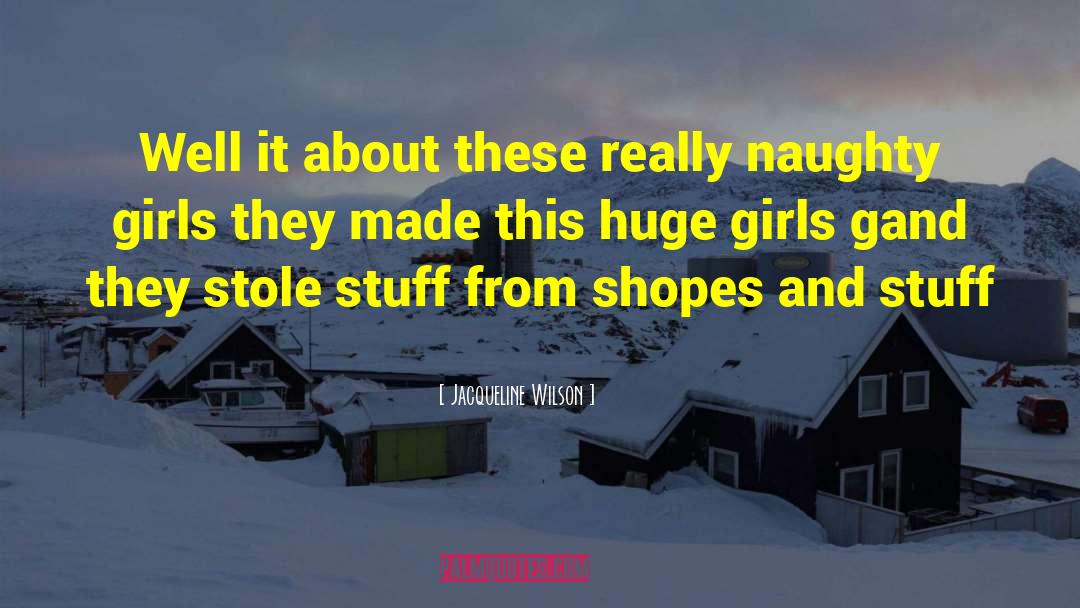 Naughty Girl quotes by Jacqueline Wilson