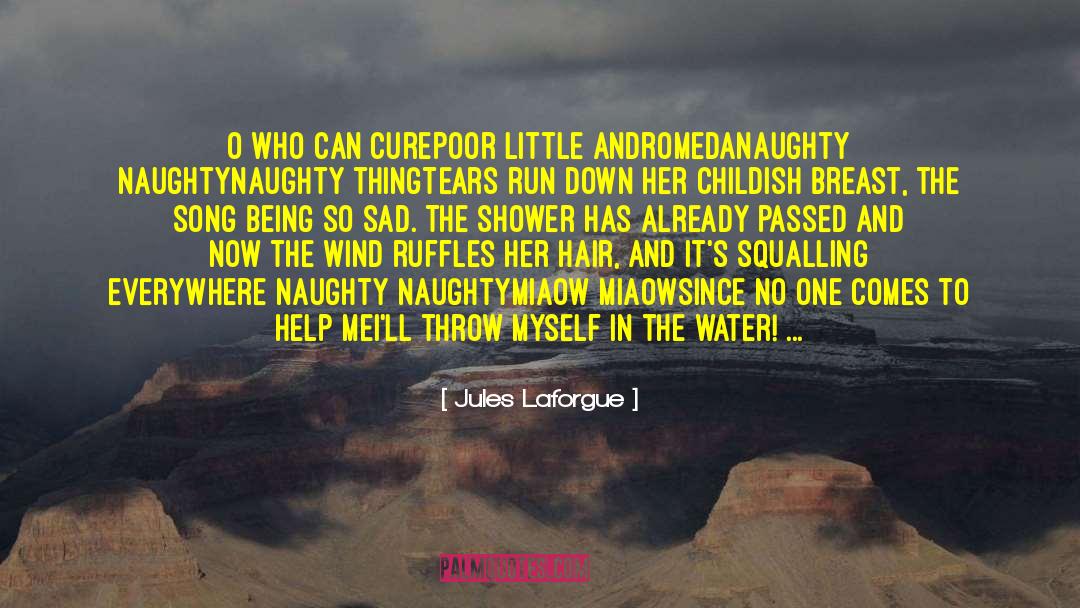 Naughty Naughty quotes by Jules Laforgue