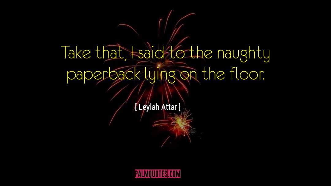 Naughty quotes by Leylah Attar