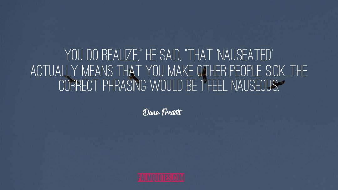 Nauseated quotes by Dana Fredsti