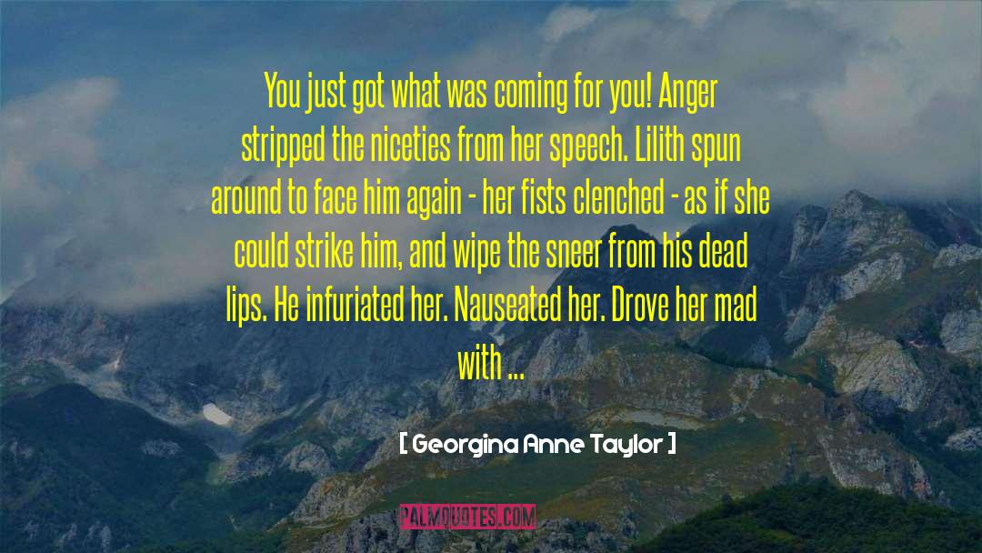 Nauseated quotes by Georgina Anne Taylor