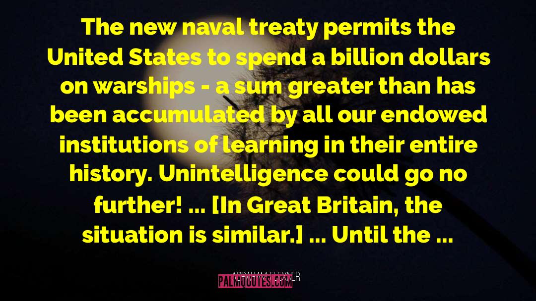 Naval Treaty quotes by Abraham Flexner